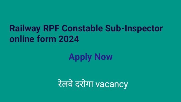 Railway RPF Constable Sub-Inspector online form 2024